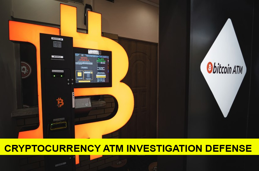 Cryptocurrency ATM Investigation Defense